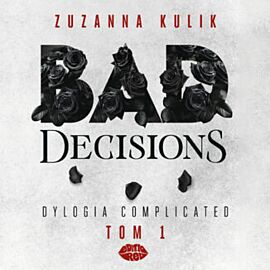 Bad Decisions. Dylogia Complicated. Tom 1 (audiobook MP3)