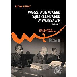Twarze Wojskowego Sądu Rejonowego w Warszawie (1946-1955)