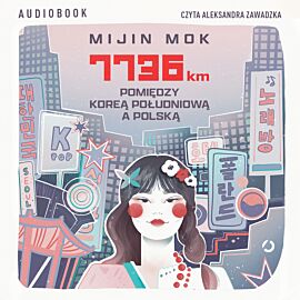 7736 km. Pomiędzy Koreą Południową a Polską (audiobook MP3)