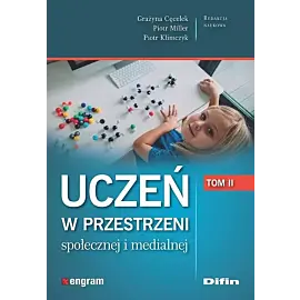 Uczeń w przestrzeni społecznej i medialnej. Tom 2