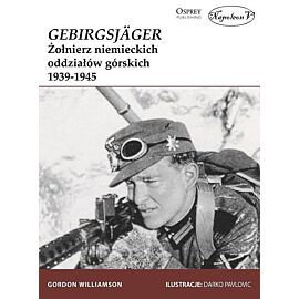 GebirgsJager. Żołnierz niemieckich oddziałów górskich 1939-1945