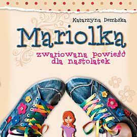 Mariolka. Zwariowana powieść dla nastolatek (audiobook) (audiobook MP3)