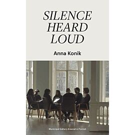 Silence Heard Loud / Galeria Miejska Arsenał
