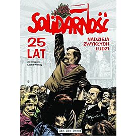 Solidarność - 25 lat: Nadzieja zwykłych ludzi