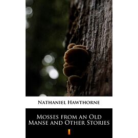Mosses from an Old Manse and Other Stories (e-book)