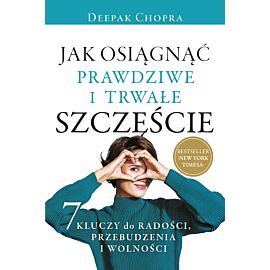 Jak osiągnąć prawdziwe i trwałe szczęście