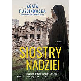 Siostry nadziei. Nieznane historie bohaterskich kobiet walczących na Ukrainie