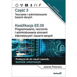 Kwalifikacja ee. 09 programowanie, tworzenie i administrowanie stronami internetowymi i bazami danych część 3