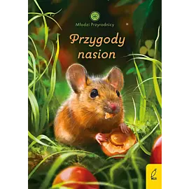 Młodzi przyrodnicy. Przygody nasion