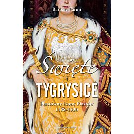 Święte i tygrysice Piastówny i żony Piastów 1138-1320