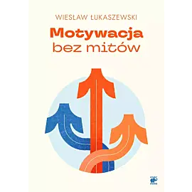 Motywacja bez mitów