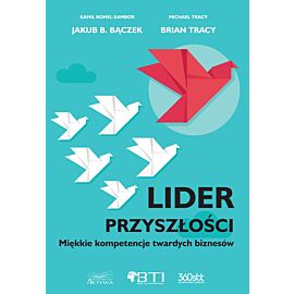Lider przyszłości. Miękkie kompetencje twartych biznesów