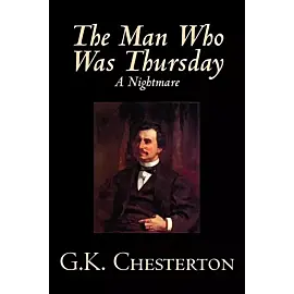 The Man Who Was Thursday, A Nightmare by G. K. Chesterton, Fiction, Classics