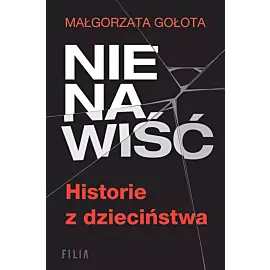 Nienawiść. Historie z dzieciństwa