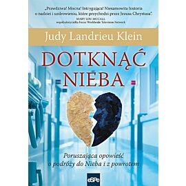 Dotknąć Nieba Poruszająca opowieść o podróży do Nieba i z powrotem