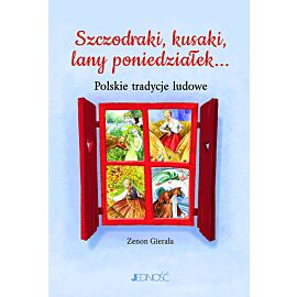 Szczodraki, kusaki, lany poniedziałek...