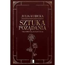 Tak powstają złoczyńcy. Tom 2 Sztuka pożądania