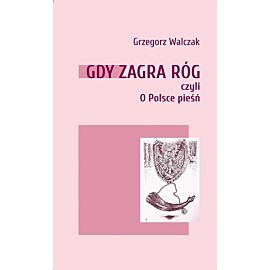 Gdy zagra róg czyli o Polsce pieśń
