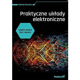 Elektronika bez oporu. Praktyczne układy elektroniczne