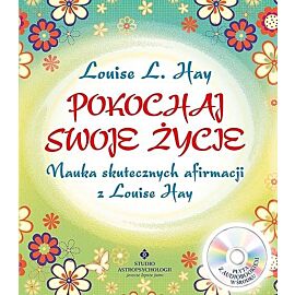 Pokochaj swoje życie. Nauka skutecznych afirmacji z louise hay + cd wyd. 2021