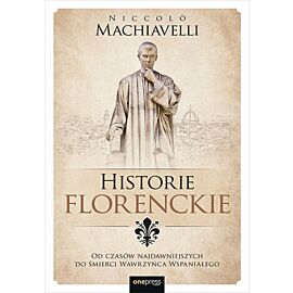 Historie florenckie. Od czasów najdawniejszych do śmierci Wawrzyńca Wspaniałego (e-book)