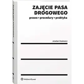 Zajęcie pasa drogowego Prawo procedury praktyka