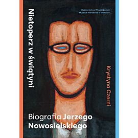 Nietoperz w świątyni. Biografia Jerzego Nowosielskiego wyd. 3
