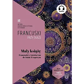 Mały Książę. Francuski z Antoine᾿em de Saint-Exupérym