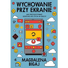 Wychowanie przy ekranie. Jak przygotować dzieci do życia w sieci?
