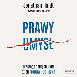 Prawy umysł. Dlaczego dobrych ludzi dzieli religia i polityka (audiobook MP3)