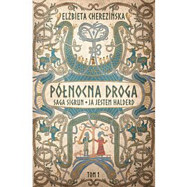 Północna droga. Saga Sigrun. Ja jestem Halderd