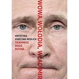 Wowa, Wołodia, Władimir. Tajemnice Rosji Putina