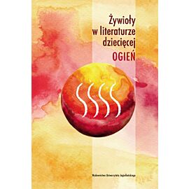 Żywioły w literaturze dziecięcej. Ogień