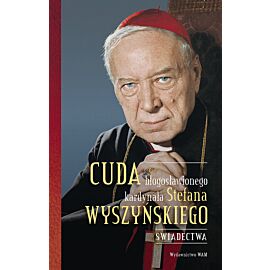 Cuda błogosławionego kardynała Stefana Wyszyńskiego