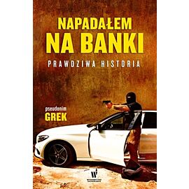 Napadałem na banki historia prawdziwa