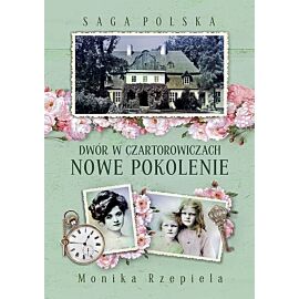Saga Polska Dwór w Czartorowiczach. Tom 2 Nowe pokolenie