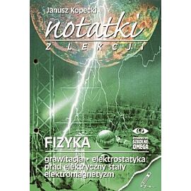 Fizyka, Notatki z lekcji. Część 2 (grawitacja, elektrostatyka, prąd elektryczny stały, elektromagnetyzm) szkoła średnia