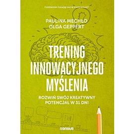 Trening innowacyjnego myślenia. Rozwiń swój kreatywny potencjał w 31 dni (e-book)