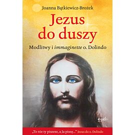 Jezus do duszy. Modlitwy i immaginette o. Dolindo