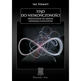 Stąd do nieskończoności. Przewodnik po krainie dzisiejszej matematyki