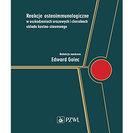 Reakcje osteoimmunologiczne w uszkodzeniach urazowych i chorobach układu kostno-stawowego