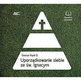 Uporządkowanie siebie ze św. Ignacym Loyolą (audiobook CD)