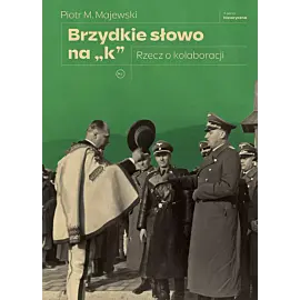 Brzydkie słowo na „k”. Rzecz o kolaboracji