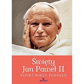 Święty Jan Paweł II. Papież wielu pokoleń