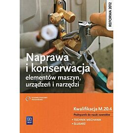 Naprawa i konserwacja elementów maszyn, urządzeń i narzędzi