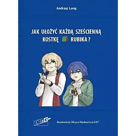 Jak ułożyć każdą sześcienną kostkę Rubika.