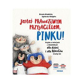 Jesteś prawdziwym przyjacielem, Pinku! Książka o relacjach z rówieśnikami dla dzieci i rodziców trochę też (e-book)
