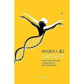 Nauka i jej granice. Nauki przyrodnicze z perspektywy chrześcijańskiej