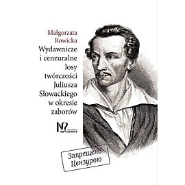 Wydawnicze i cenzuralne losy twórczości Juliusza Słowackiego w okresie zaborów
