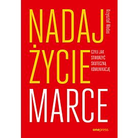 Nadaj życie marce, czyli jak stworzyć skuteczną komunikację (e-book)